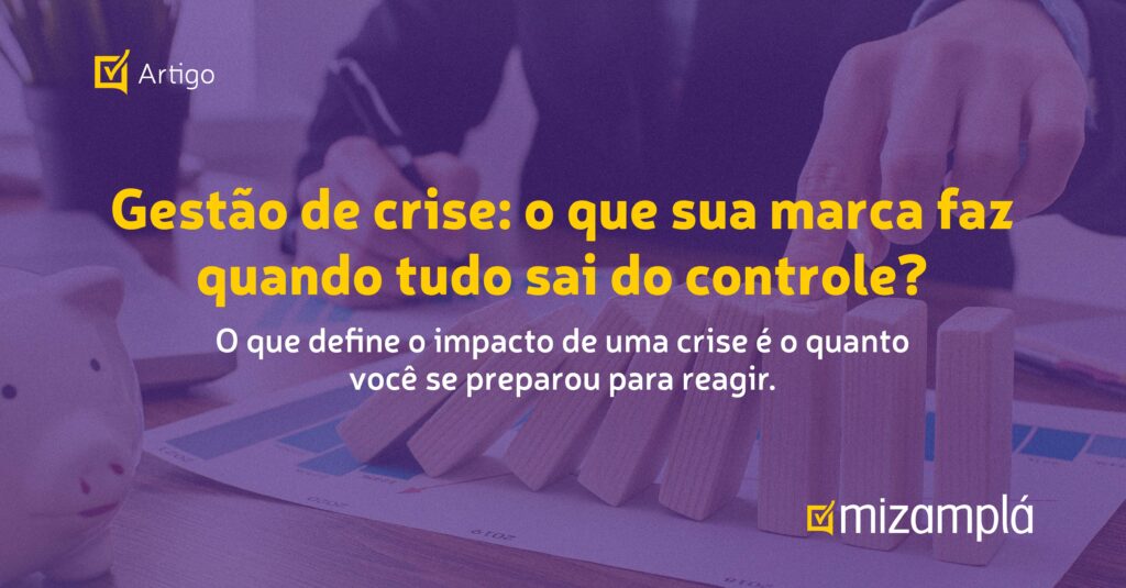 Gestão de Crise: o que sua marca faz quando tudo sai do controle?