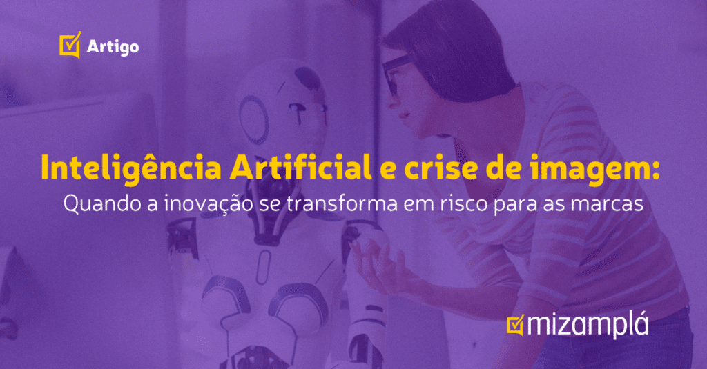 Inteligência Artificial e crise de imagem: Quando a inovação se transforma em risco para as marcas
