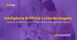 Inteligência Artificial e crise de imagem: Quando a inovação se transforma em risco para as marcas